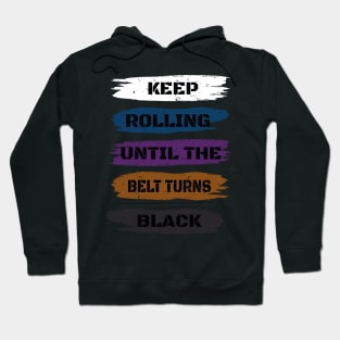 Brazilian Jiu Jitsu Gift - Keep Rolling Black Belt BJJ - Funny Jiujitsu Gift Lover Hoodie